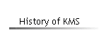 History of KMS